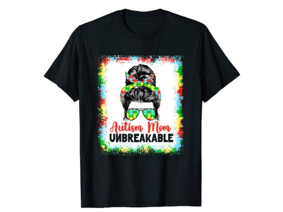Autism Mom Unbreakable: Graphics & T-Shirt Designs
