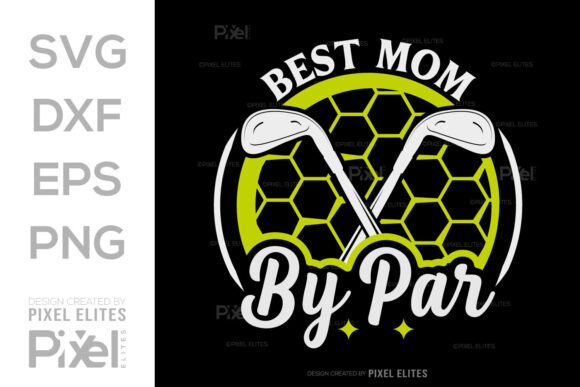 Best Mom by Par SVG: Golf Graphics & T-Shirt Designs