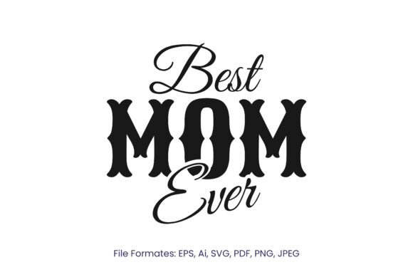 Best Mom Ever T-shirt Svg, Png, Eps: Graphics for T-Shirt Designs