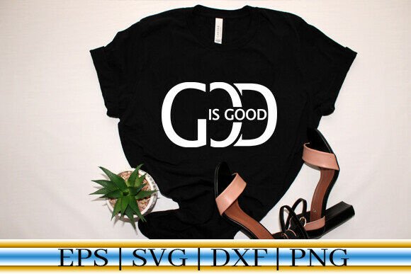 God is Good SVG: Graphics for T-Shirt Designs