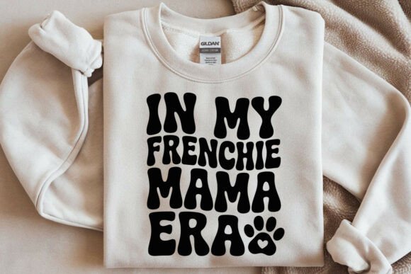 In My Frenchie Mama Era: Graphics for T-Shirt Designs