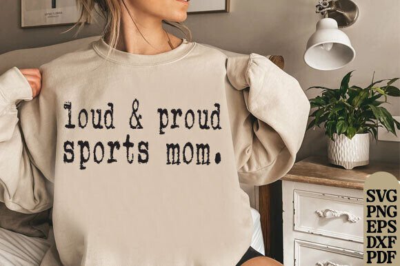 Loud Proud Sports Mom Graphics for T-Shirt Designs