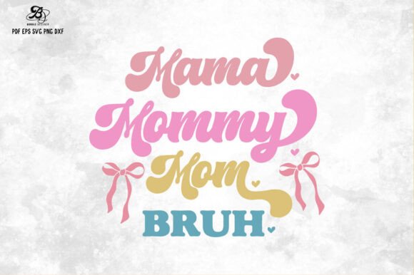 Mama Mommy Mom Bruh Bow: Graphics & Illustrations