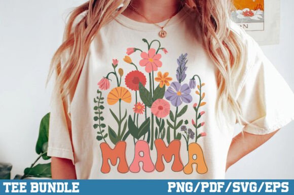 Mama Wildflowers: Graphics for T-Shirt Designs