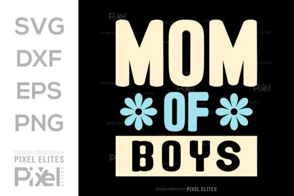 Mom of Boys SVG: Graphics for T-Shirt Designs