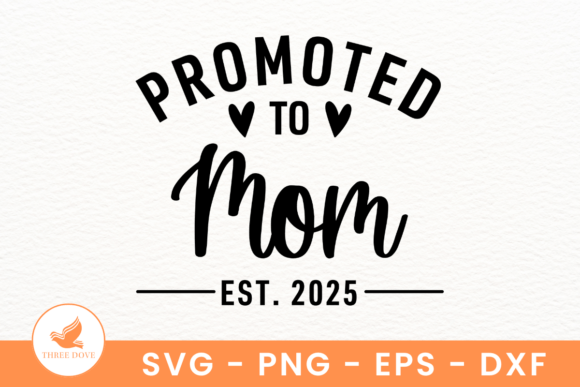Promoted to Mom 2025 SVG: Graphics for T-Shirt Designs