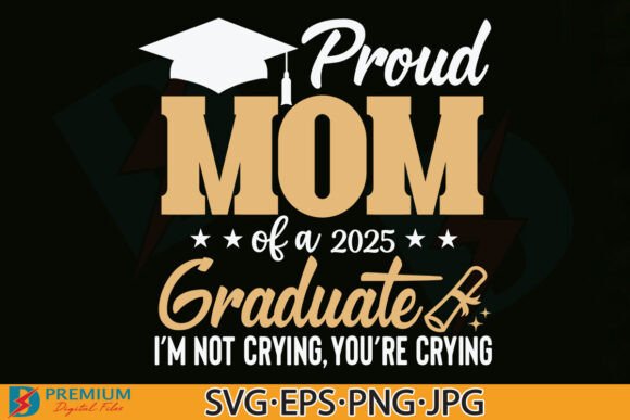 Proud Mom 2025 Graduate Graphics for T-Shirt Designs