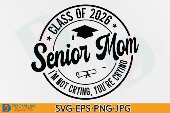 Senior Mom Class of 2026 SVG: Graphics for T-Shirt Designs