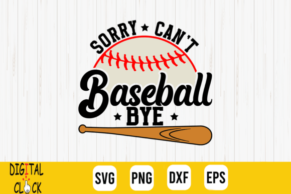 Sorry Can't Baseball: Graphics for T-Shirt Designs