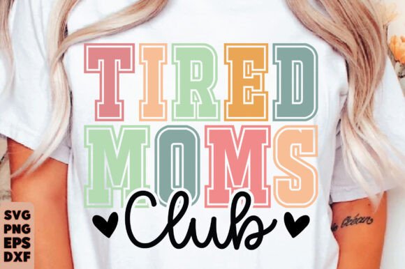 Tired Moms Club SVG: Graphics for T-Shirt Designs